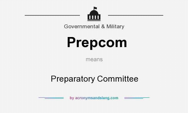What does Prepcom mean? It stands for Preparatory Committee