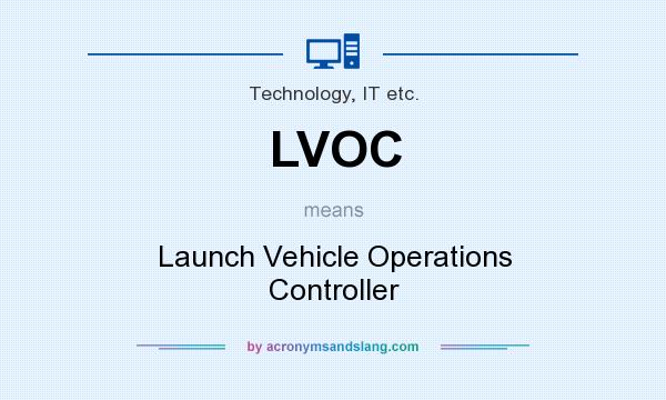 What does LVOC mean? It stands for Launch Vehicle Operations Controller