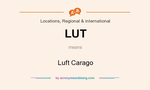 What does LUT mean? It stands for Luft Carago