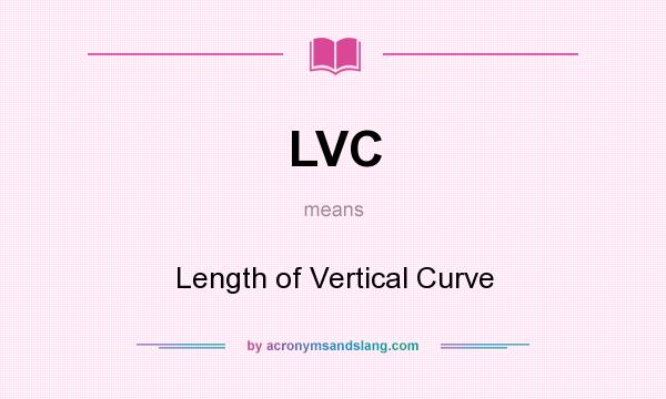 What does LVC mean? It stands for Length of Vertical Curve