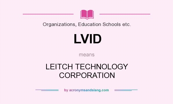 What does LVID mean? It stands for LEITCH TECHNOLOGY CORPORATION