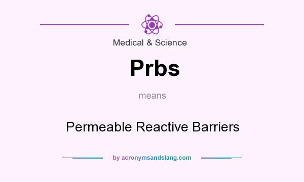 What does Prbs mean? It stands for Permeable Reactive Barriers