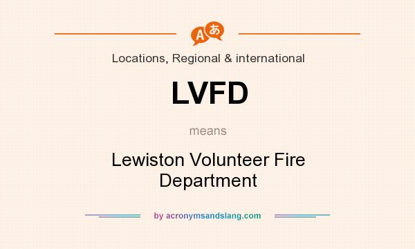 What does LVFD mean? It stands for Lewiston Volunteer Fire Department