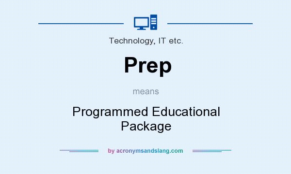 What does Prep mean? It stands for Programmed Educational Package