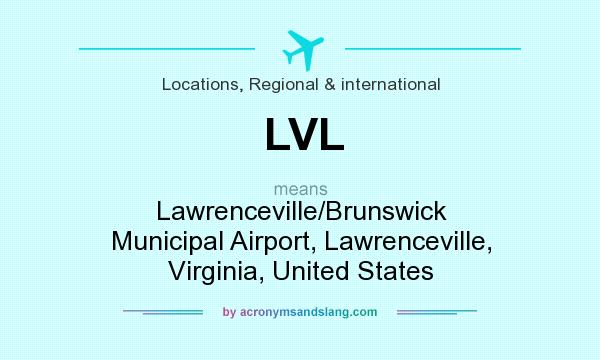 What does LVL mean? It stands for Lawrenceville/Brunswick Municipal Airport, Lawrenceville, Virginia, United States