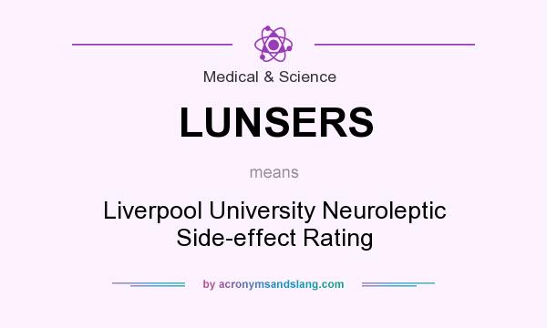 What does LUNSERS mean? It stands for Liverpool University Neuroleptic Side-effect Rating