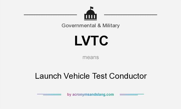 What does LVTC mean? It stands for Launch Vehicle Test Conductor