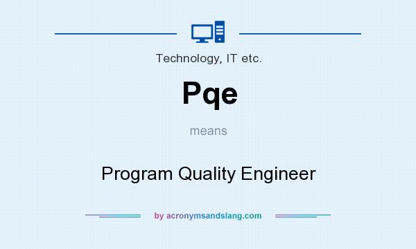 What does Pqe mean? It stands for Program Quality Engineer
