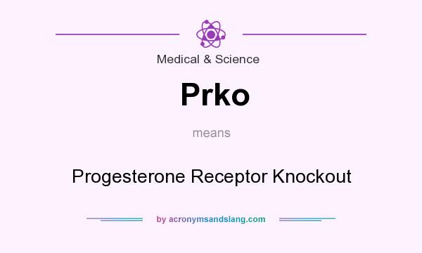 What does Prko mean? It stands for Progesterone Receptor Knockout
