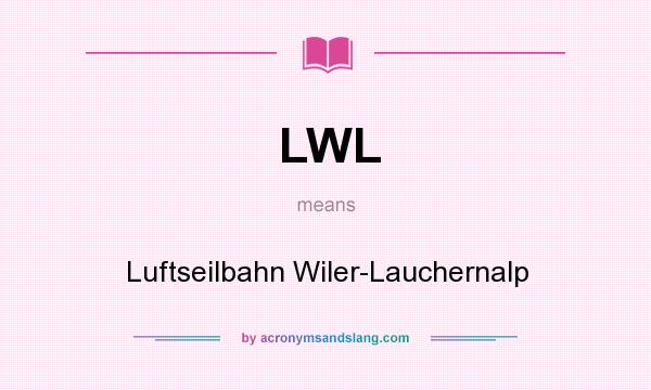 What does LWL mean? It stands for Luftseilbahn Wiler-Lauchernalp