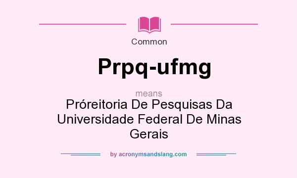 What does Prpq-ufmg mean? It stands for Prreitoria De Pesquisas Da Universidade Federal De Minas Gerais