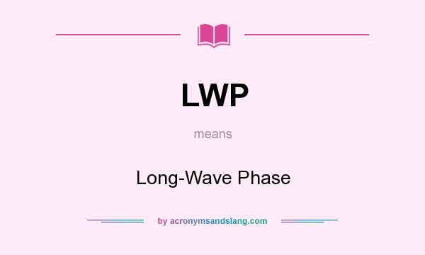 What does LWP mean? It stands for Long-Wave Phase
