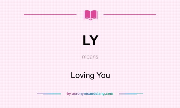 What does LY mean? It stands for Loving You