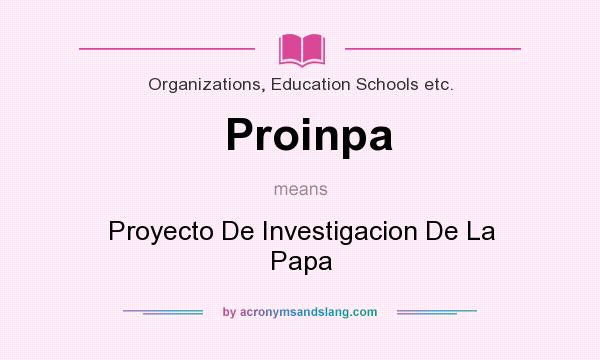 What does Proinpa mean? It stands for Proyecto De Investigacion De La Papa