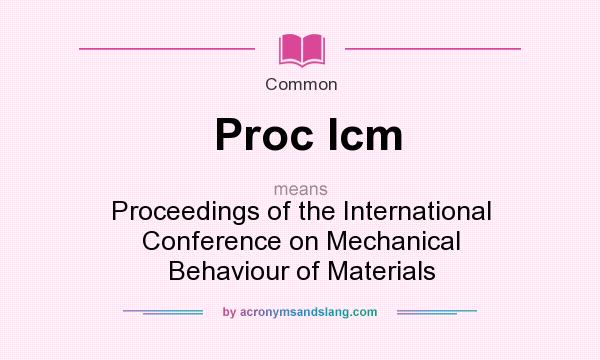 What does Proc Icm mean? It stands for Proceedings of the International Conference on Mechanical Behaviour of Materials