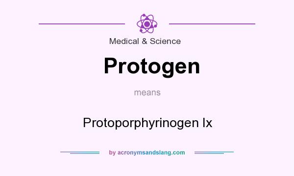 What does Protogen mean? It stands for Protoporphyrinogen Ix