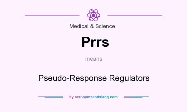 What does Prrs mean? It stands for Pseudo-Response Regulators