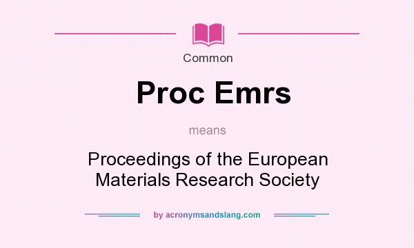 What does Proc Emrs mean? It stands for Proceedings of the European Materials Research Society