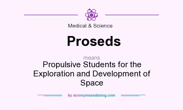 What does Proseds mean? It stands for Propulsive Students for the Exploration and Development of Space
