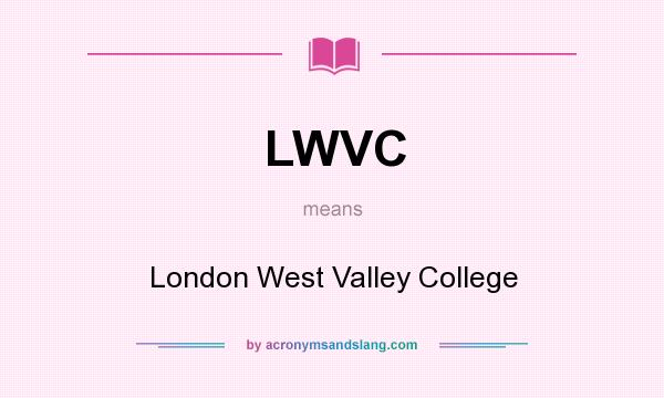 What does LWVC mean? It stands for London West Valley College
