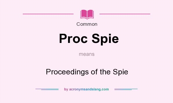 What does Proc Spie mean? It stands for Proceedings of the Spie
