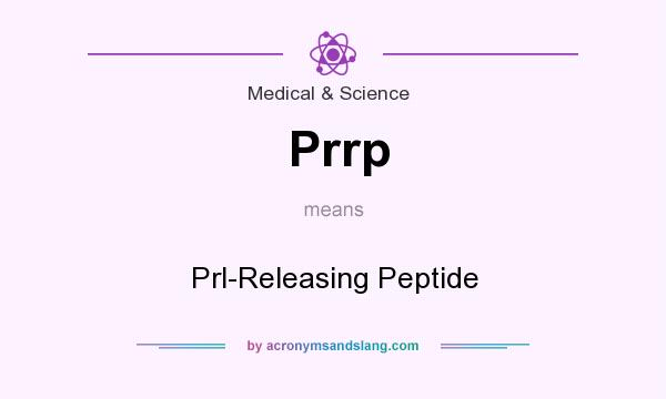 What does Prrp mean? It stands for Prl-Releasing Peptide