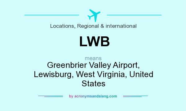 What does LWB mean? It stands for Greenbrier Valley Airport, Lewisburg, West Virginia, United States