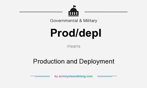What does Prod/depl mean? It stands for Production and Deployment
