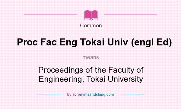 What does Proc Fac Eng Tokai Univ (engl Ed) mean? It stands for Proceedings of the Faculty of Engineering, Tokai University