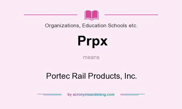 What does Prpx mean? It stands for Portec Rail Products, Inc.