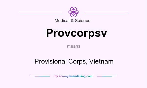 What does Provcorpsv mean? It stands for Provisional Corps, Vietnam