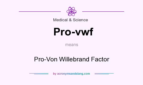 What does Pro-vwf mean? It stands for Pro-Von Willebrand Factor
