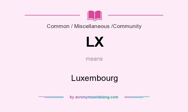 What does LX mean? It stands for Luxembourg