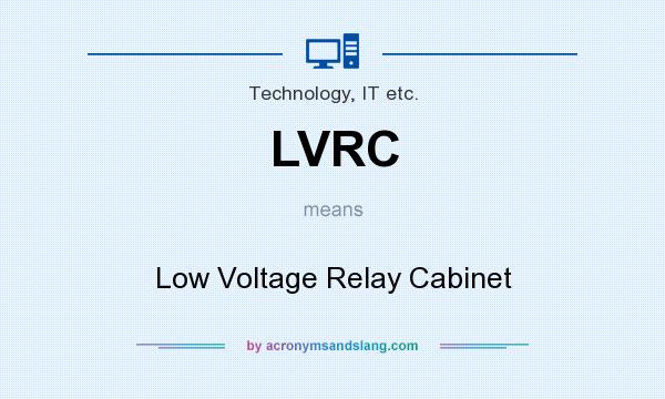 What does LVRC mean? It stands for Low Voltage Relay Cabinet