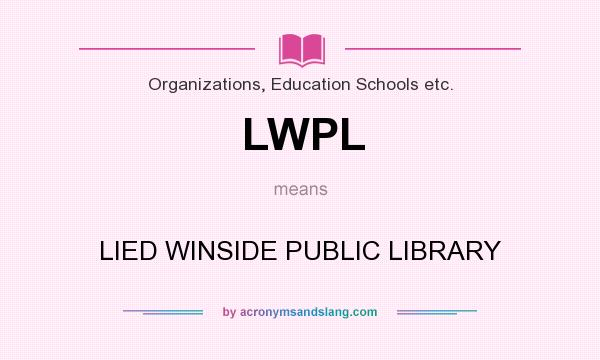 What does LWPL mean? It stands for LIED WINSIDE PUBLIC LIBRARY
