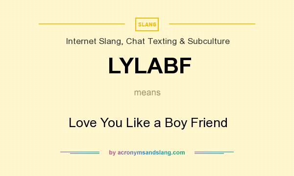 What does LYLABF mean? It stands for Love You Like a Boy Friend