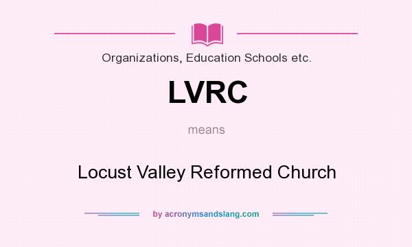 What does LVRC mean? It stands for Locust Valley Reformed Church