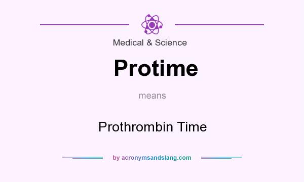 What does Protime mean? It stands for Prothrombin Time