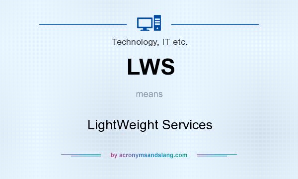 What does LWS mean? It stands for LightWeight Services