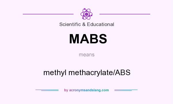 What does MABS mean? It stands for methyl methacrylate/ABS