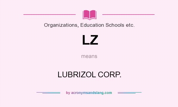 What does LZ mean? It stands for LUBRIZOL CORP.