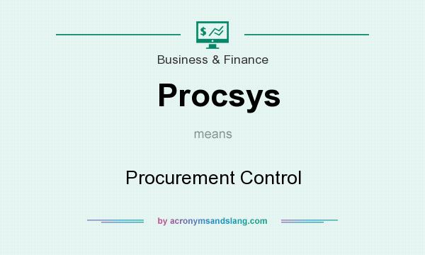 What does Procsys mean? It stands for Procurement Control