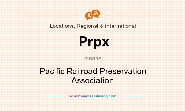 What does Prpx mean? It stands for Pacific Railroad Preservation Association