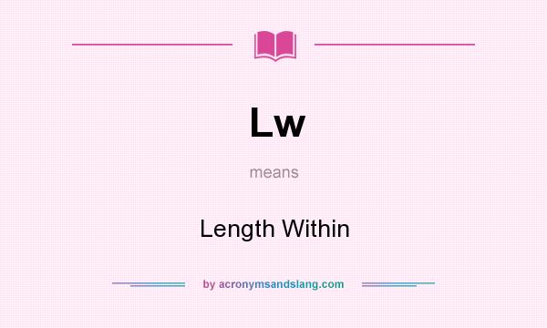 What does Lw mean? It stands for Length Within