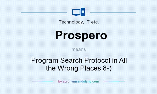 What does Prospero mean? It stands for Program Search Protocol in All the Wrong Places 8-)