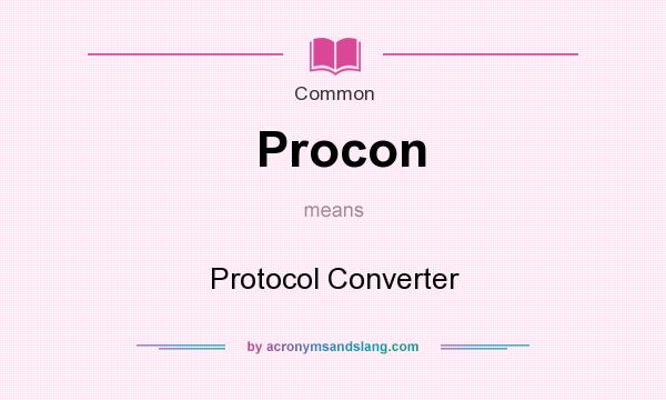 What does Procon mean? It stands for Protocol Converter