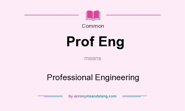 What does Prof Eng mean? It stands for Professional Engineering