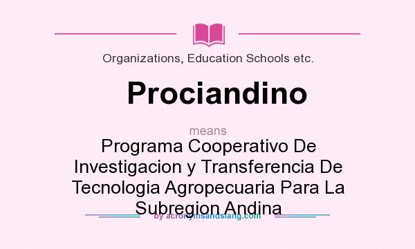 What does Prociandino mean? It stands for Programa Cooperativo De Investigacion y Transferencia De Tecnologia Agropecuaria Para La Subregion Andina