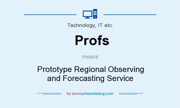 What does Profs mean? It stands for Prototype Regional Observing and Forecasting Service