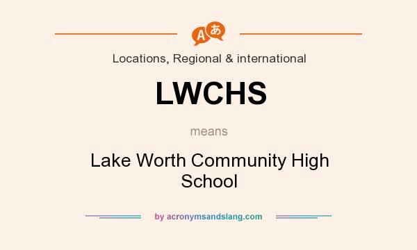 What does LWCHS mean? It stands for Lake Worth Community High School